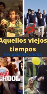 Aquellos viejos tiempos ver película online