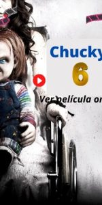 Chucky 6 ver película online