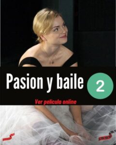 ver y descargar película Pasion y baile 2