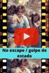 No escape / golpe de estado