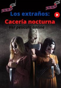 Los extraños: Cacería nocturna ver película online