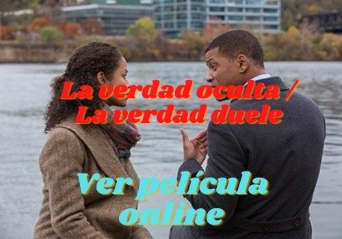 ver película La verdad oculta / La verdad duele