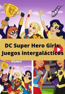 DC Super Hero Girls Juegos intergalácticos ver película online