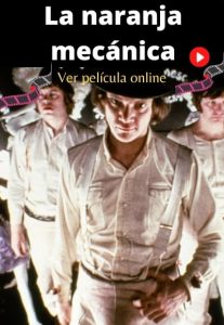 La naranja mecánica ver película online