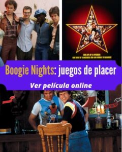 Boogie Nights: juegos de placer ver película online