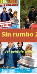 Sin rumbo 2 ver película online