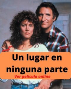 Un lugar en ninguna parte ver película online